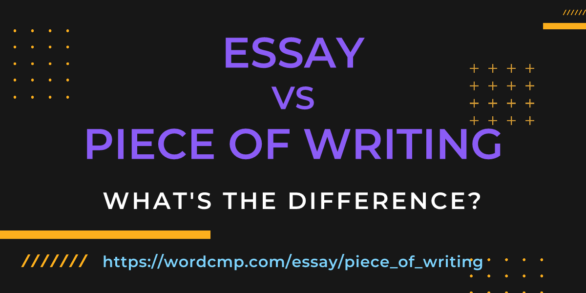 Difference between essay and piece of writing