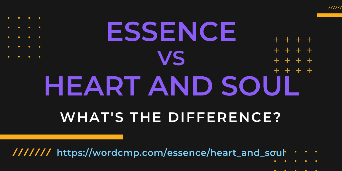 Difference between essence and heart and soul