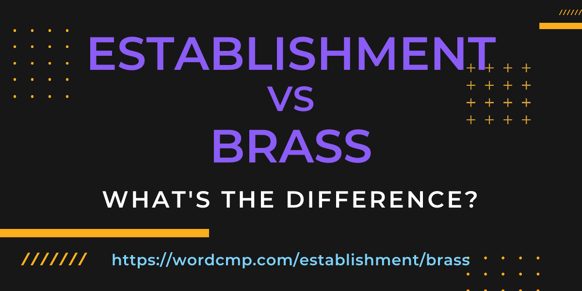 Difference between establishment and brass