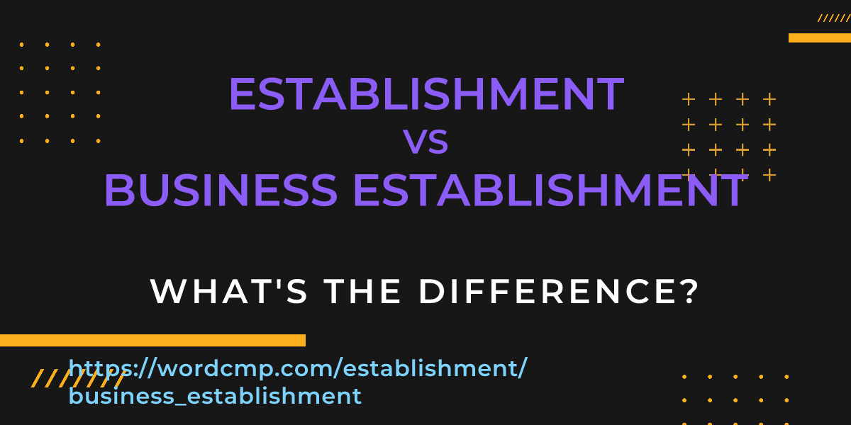 Difference between establishment and business establishment