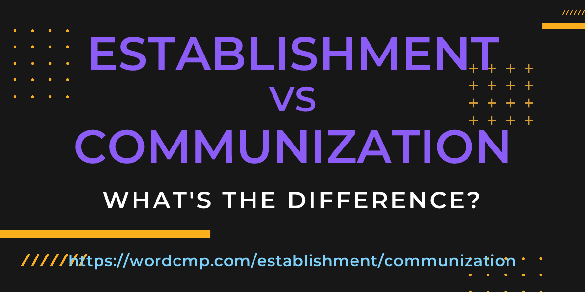Difference between establishment and communization