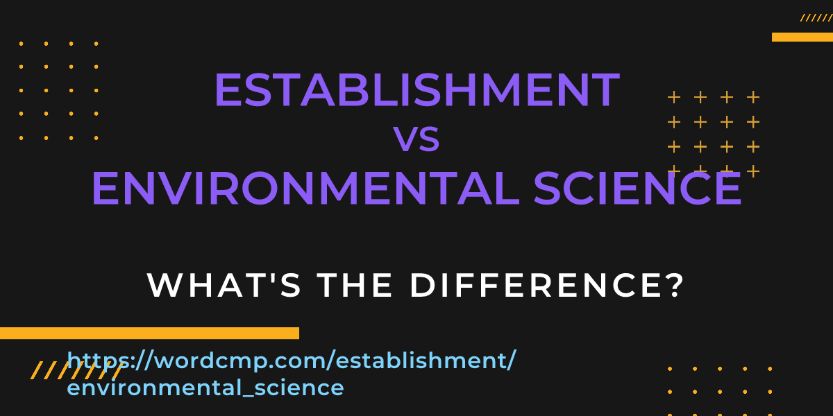 Difference between establishment and environmental science