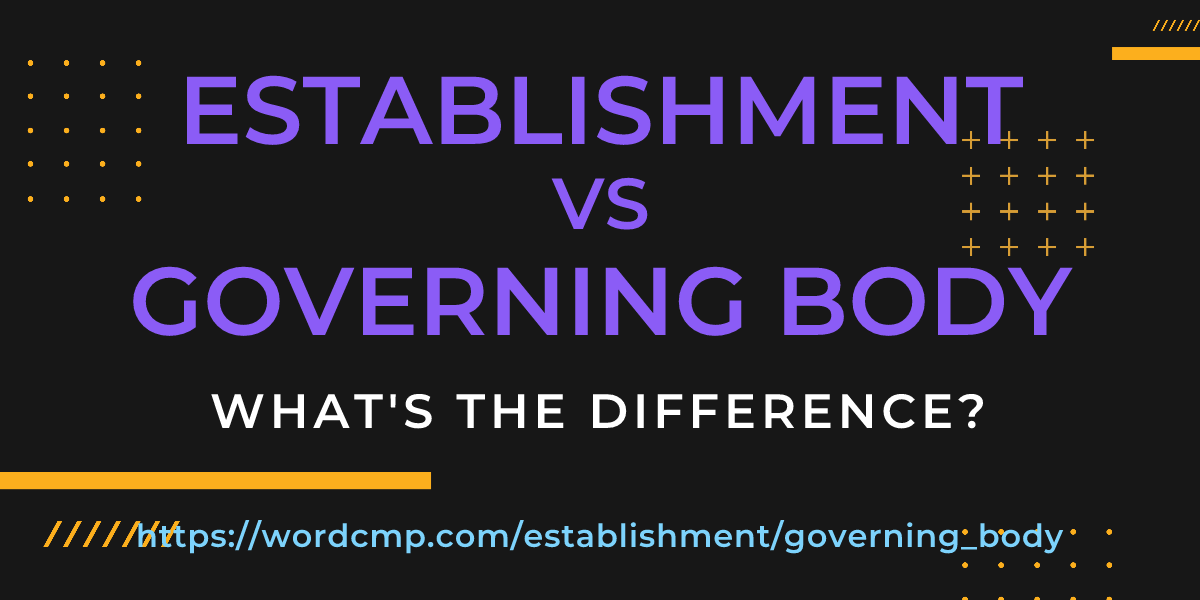 Difference between establishment and governing body
