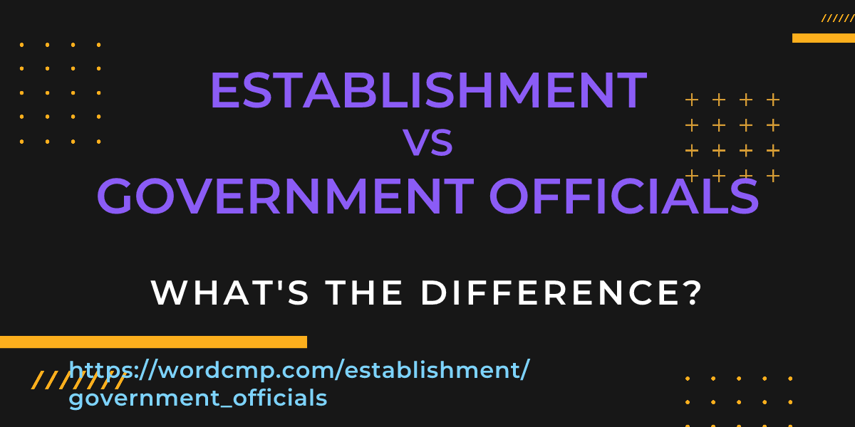Difference between establishment and government officials