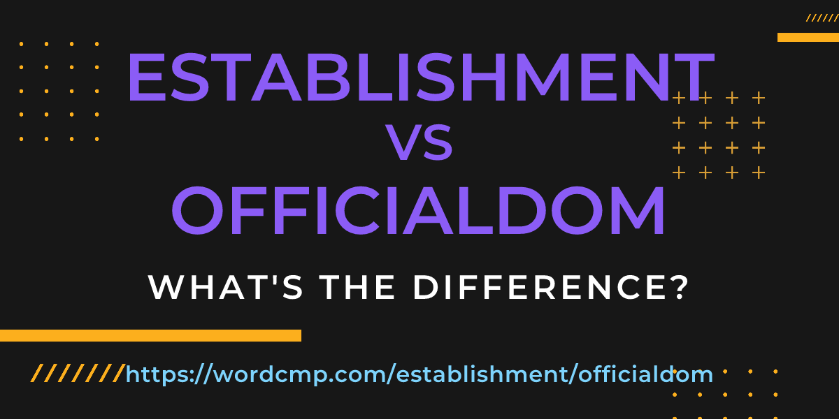 Difference between establishment and officialdom
