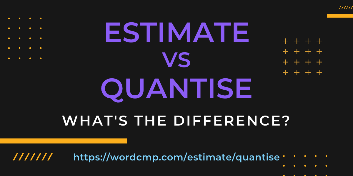 Difference between estimate and quantise