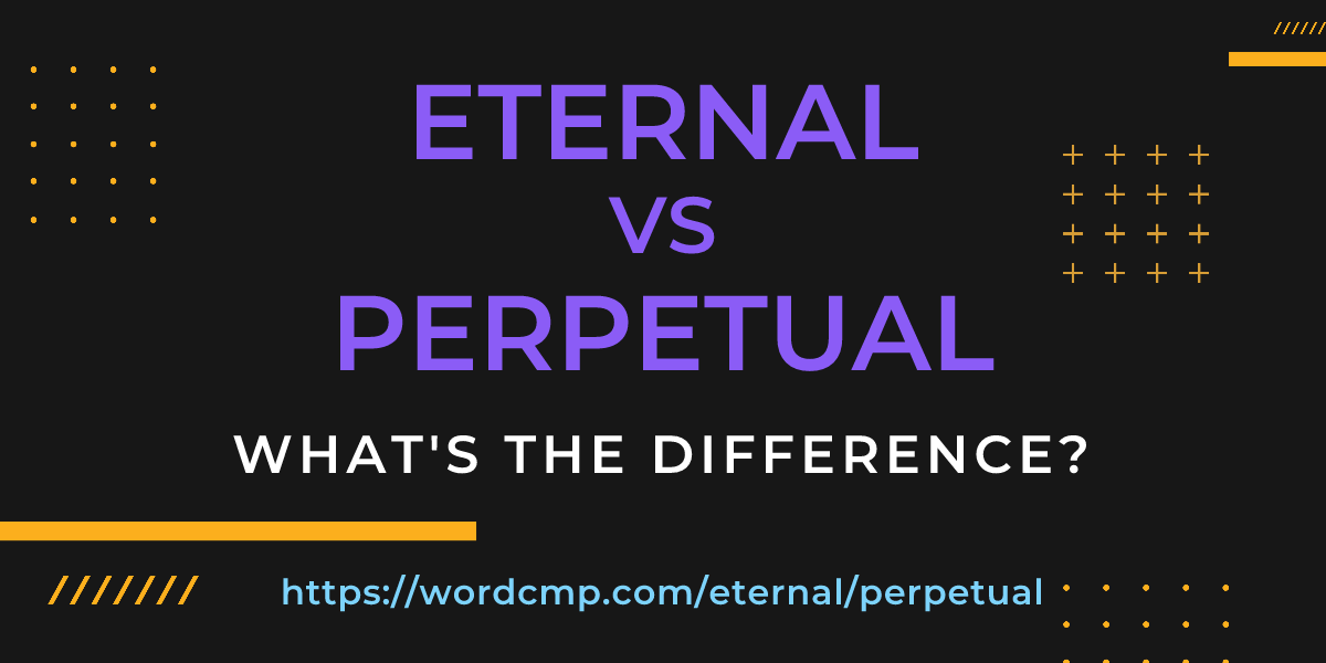 Difference between eternal and perpetual