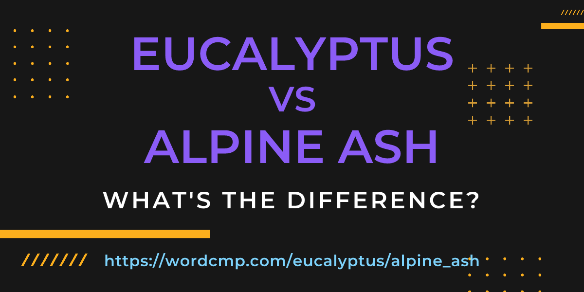 Difference between eucalyptus and alpine ash