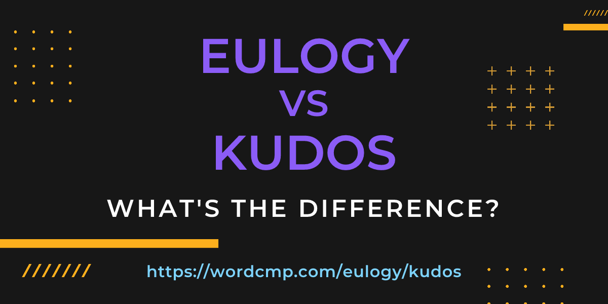 Difference between eulogy and kudos