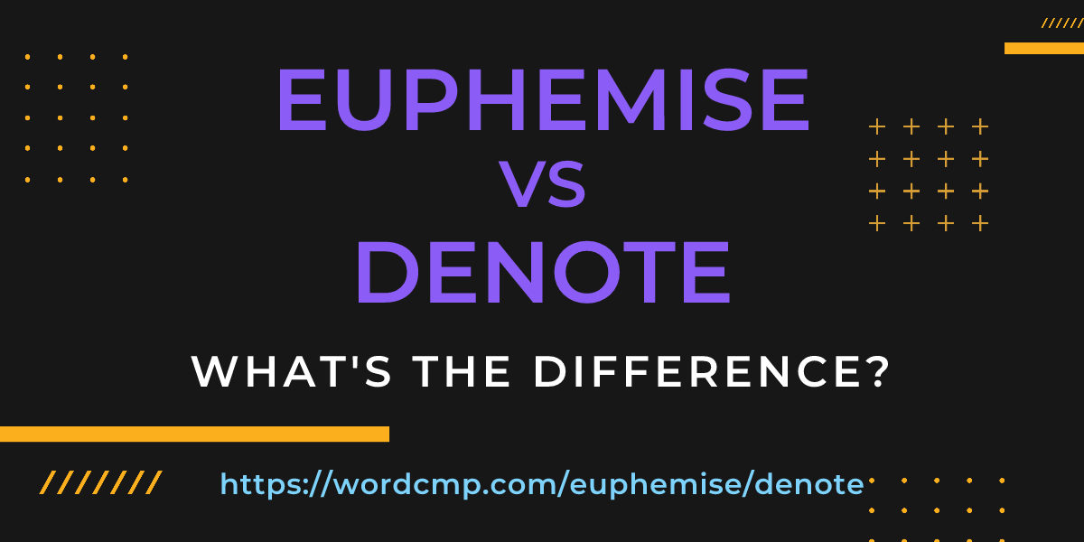 Difference between euphemise and denote