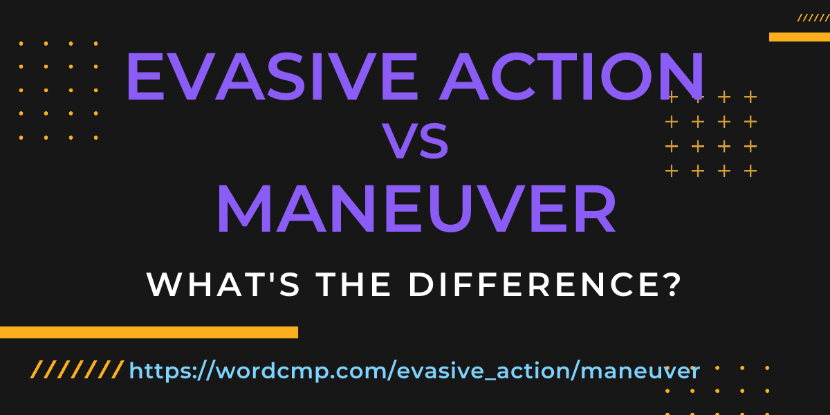Difference between evasive action and maneuver