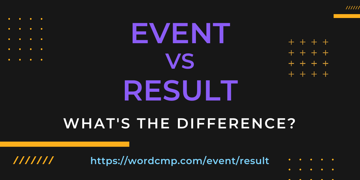 Difference between event and result