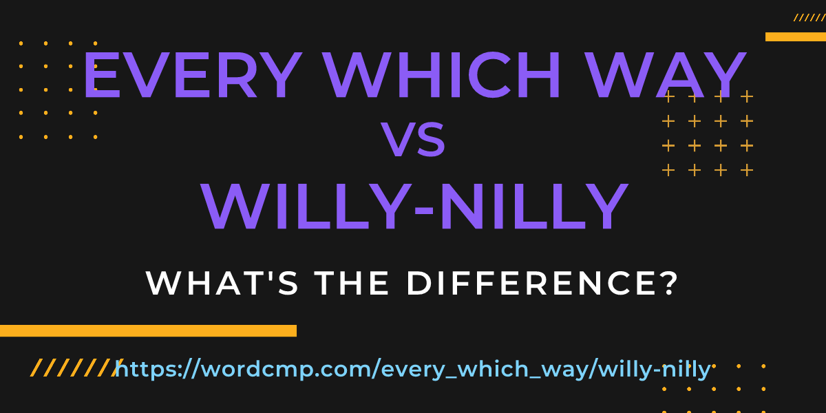 Difference between every which way and willy-nilly