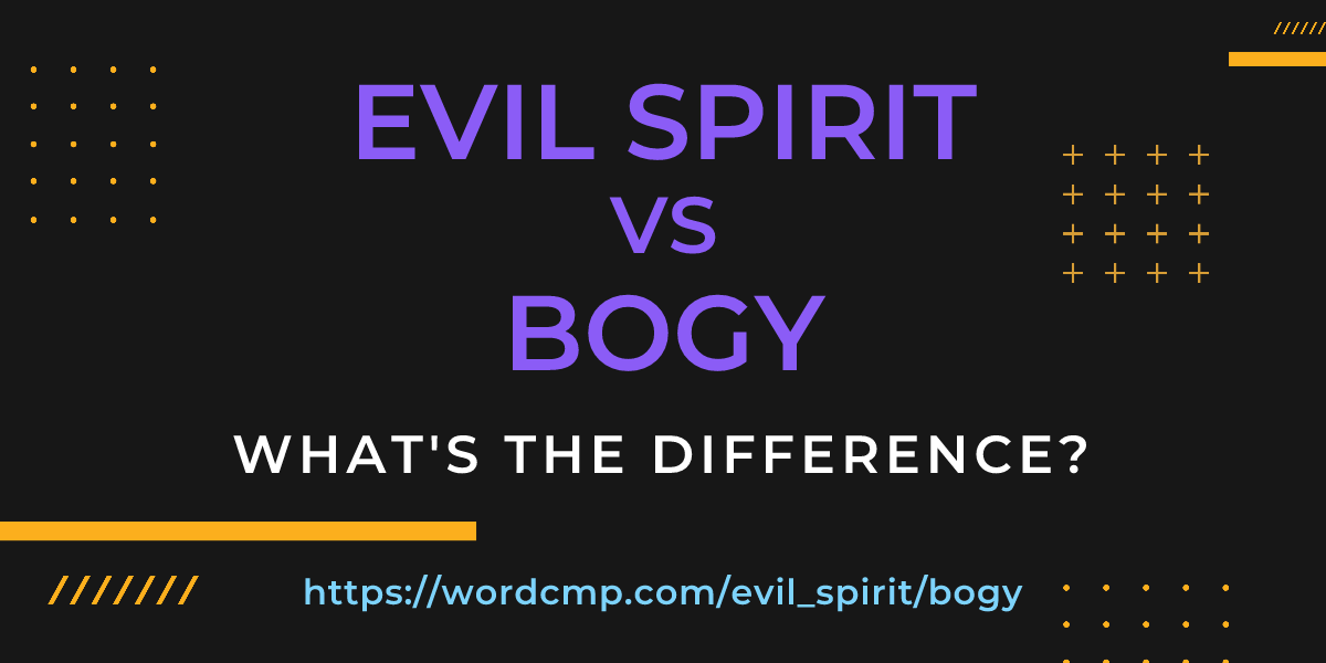 Difference between evil spirit and bogy