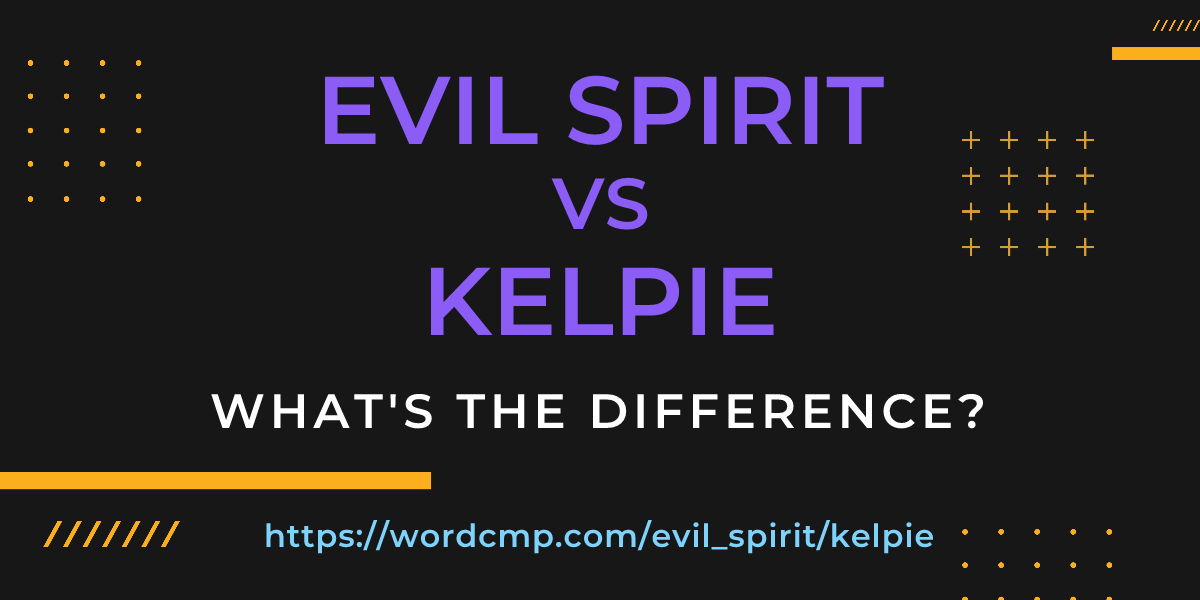 Difference between evil spirit and kelpie
