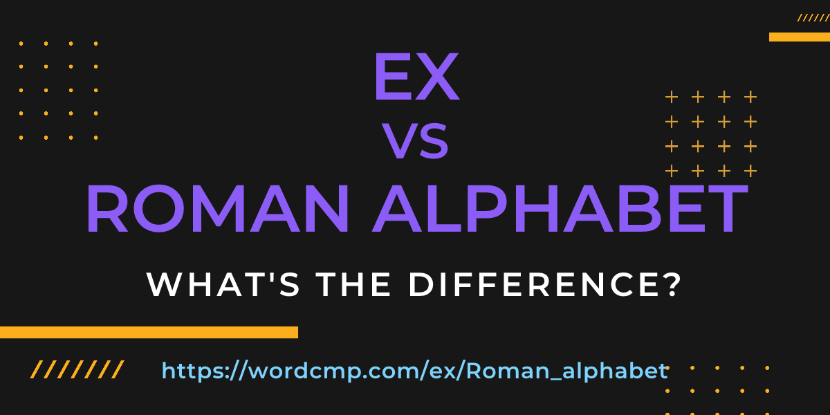 Difference between ex and Roman alphabet