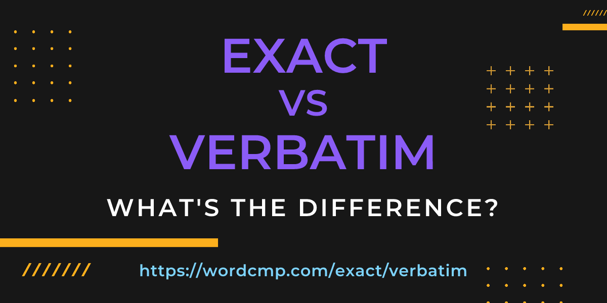Difference between exact and verbatim