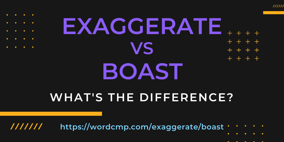 Difference between exaggerate and boast