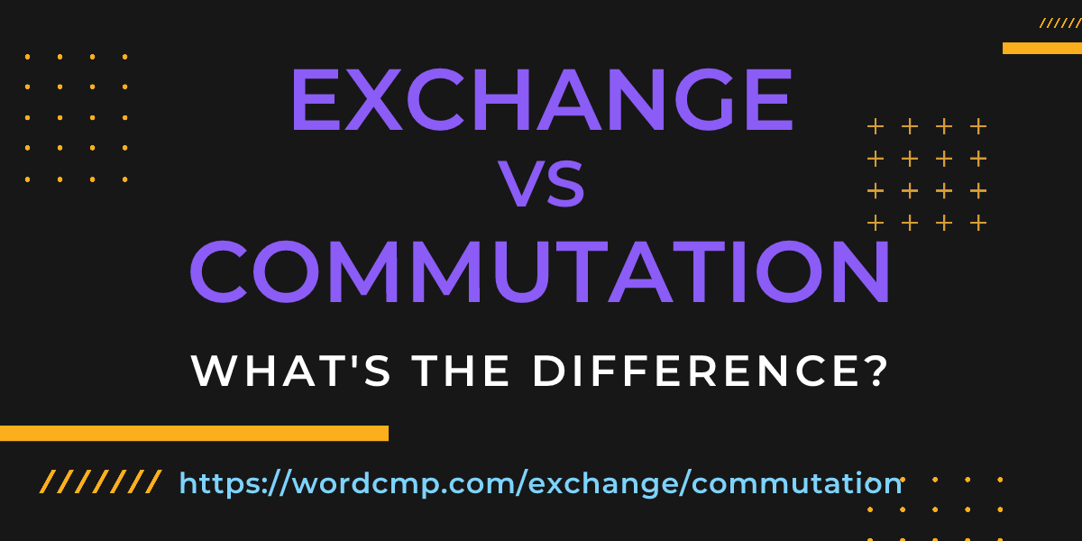 Difference between exchange and commutation