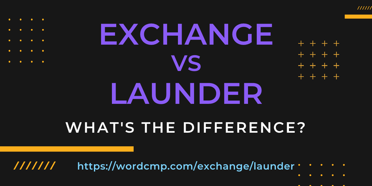 Difference between exchange and launder
