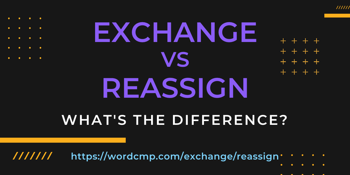 Difference between exchange and reassign