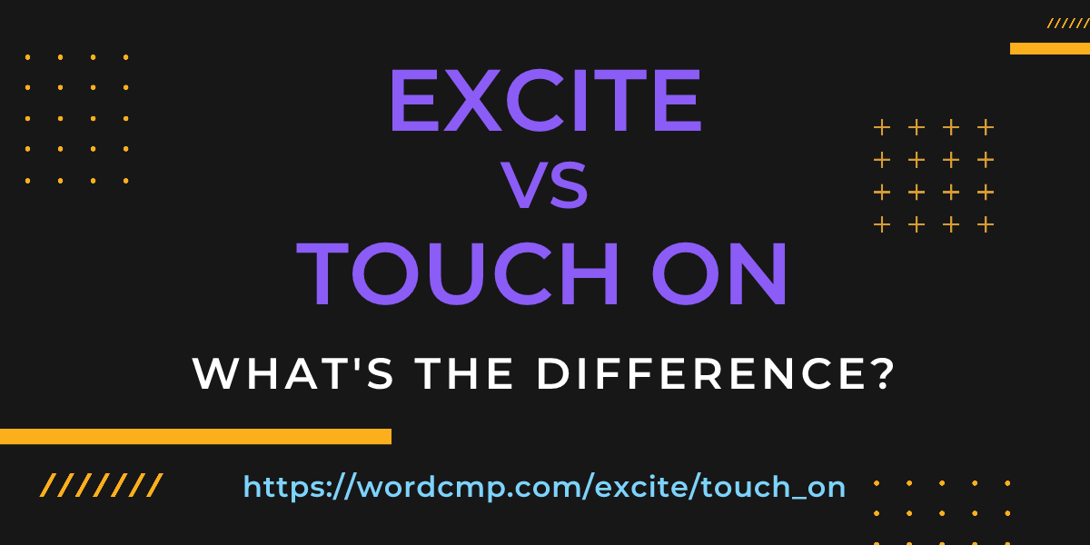 Difference between excite and touch on