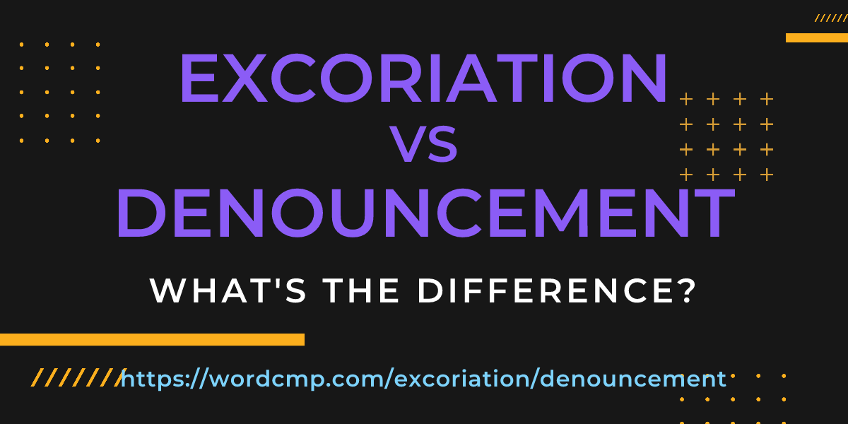 Difference between excoriation and denouncement