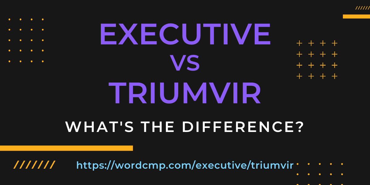 Difference between executive and triumvir