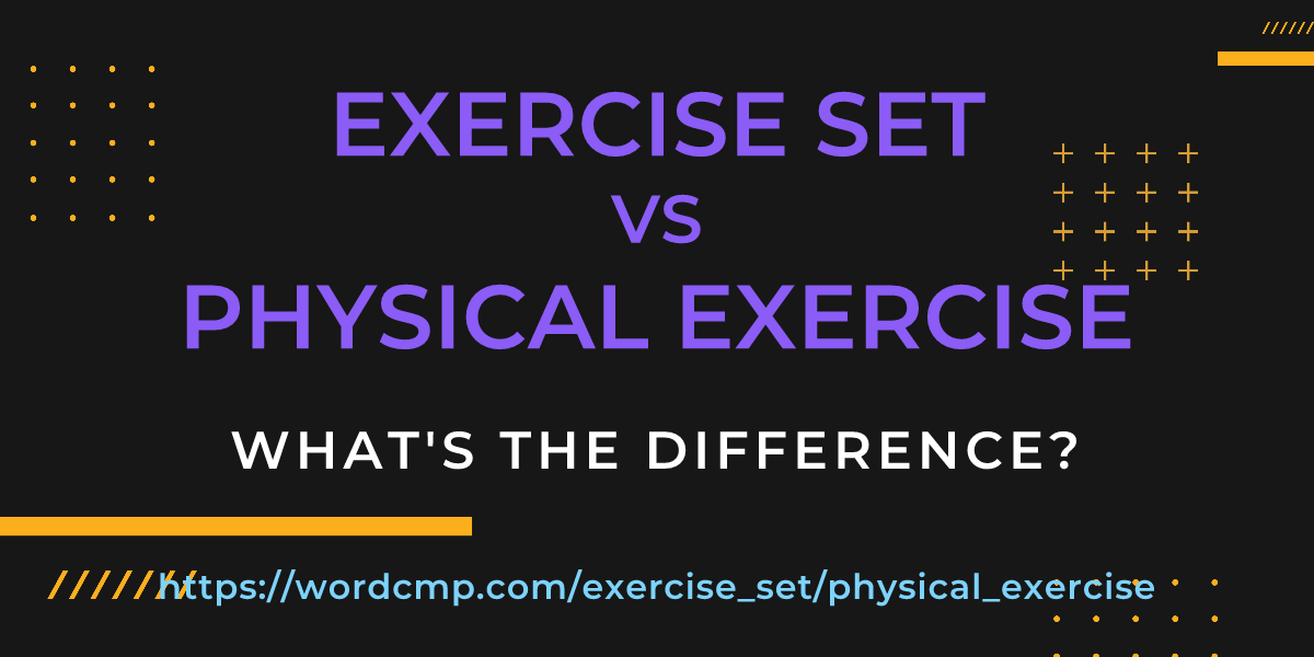 Difference between exercise set and physical exercise