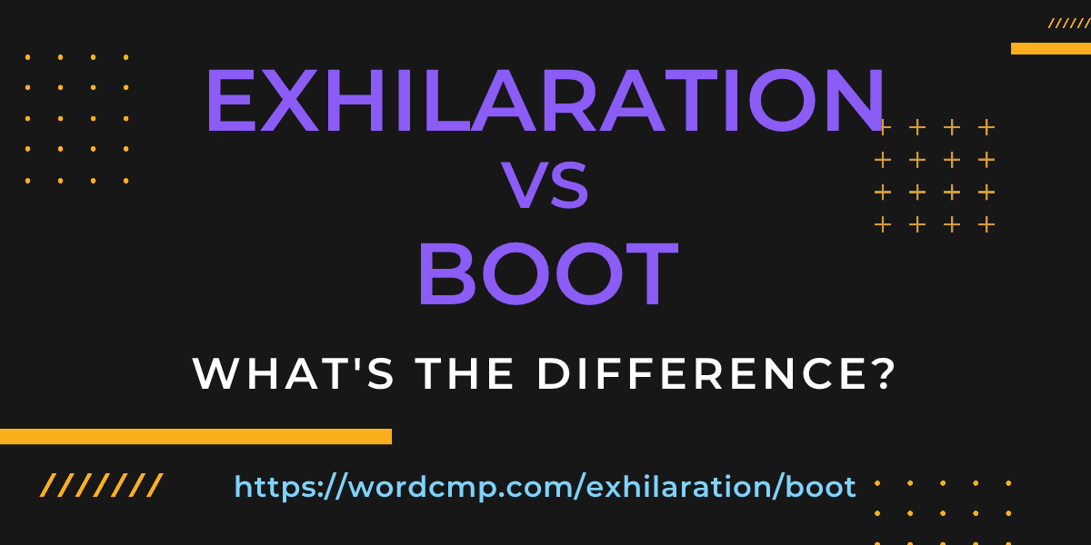Difference between exhilaration and boot