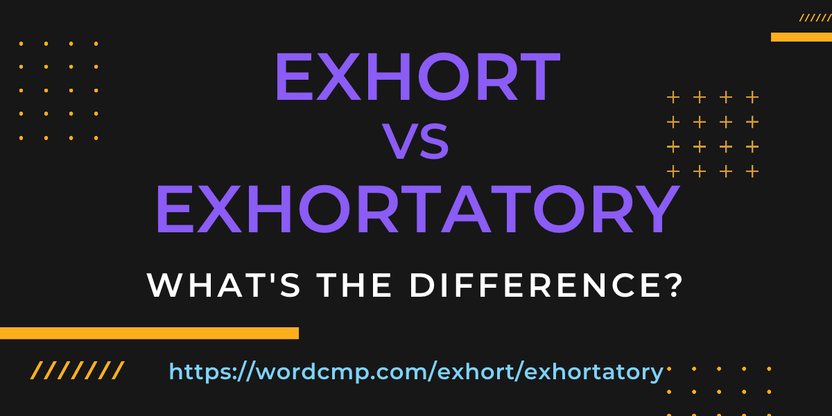 Difference between exhort and exhortatory