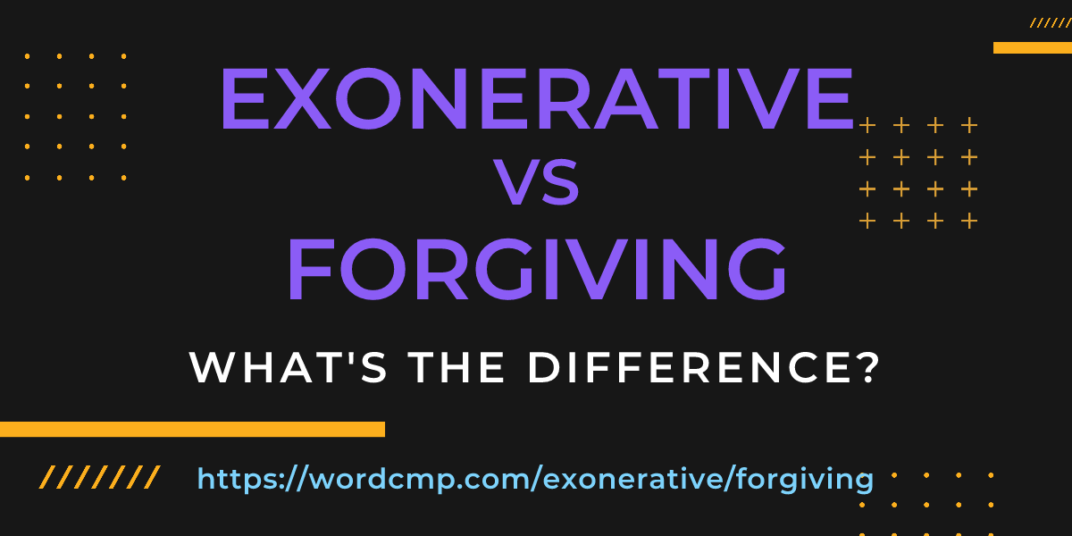 Difference between exonerative and forgiving