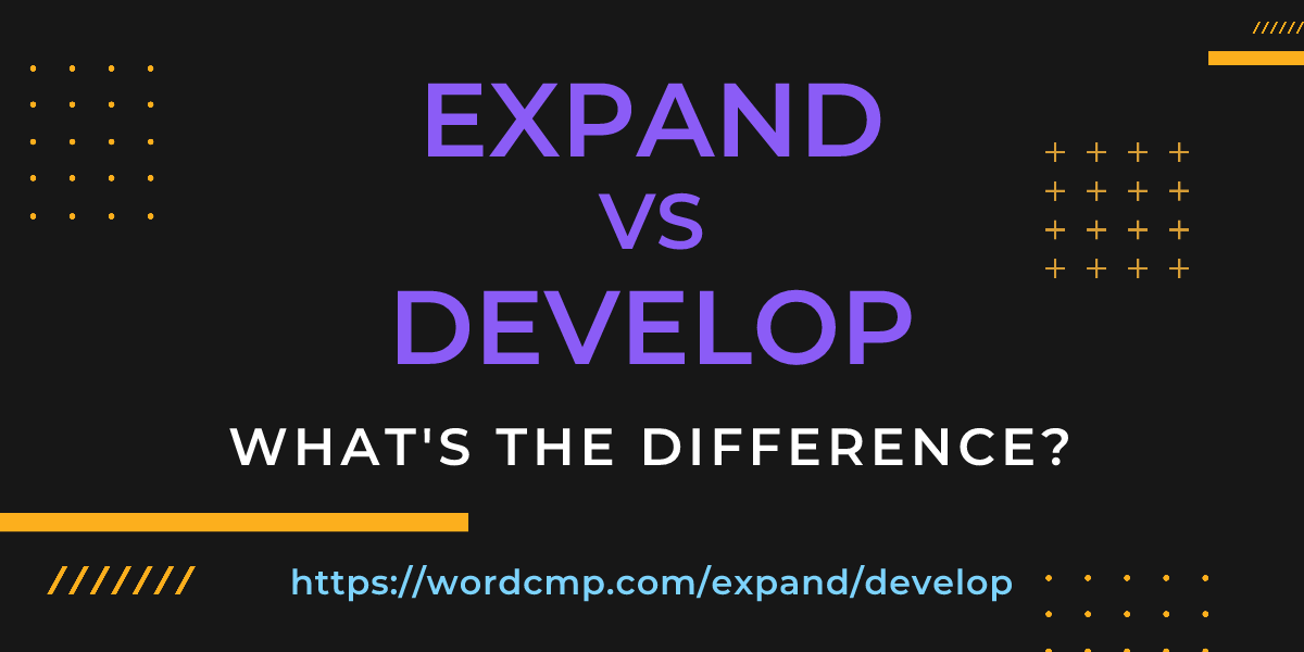 Difference between expand and develop