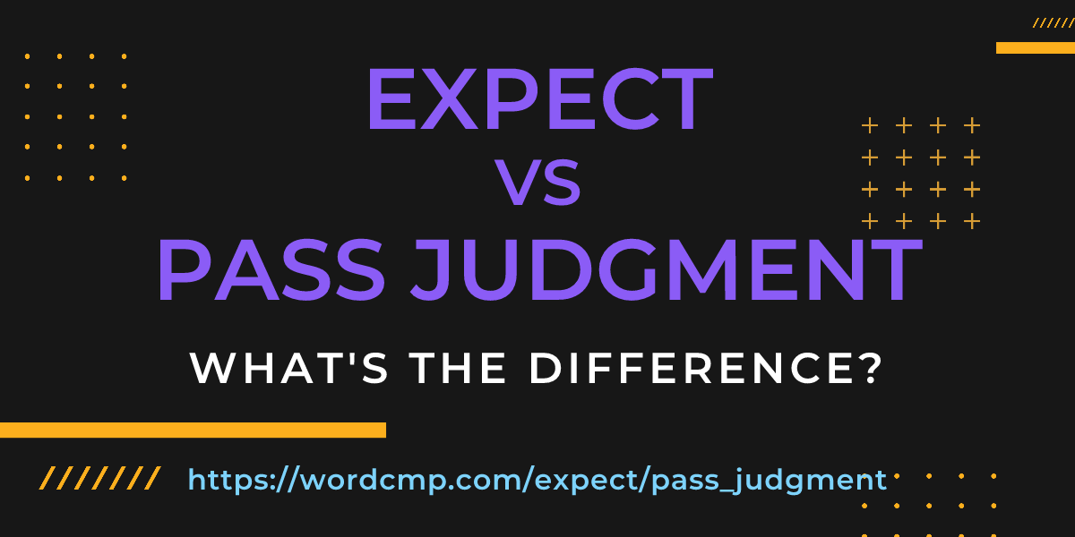 Difference between expect and pass judgment