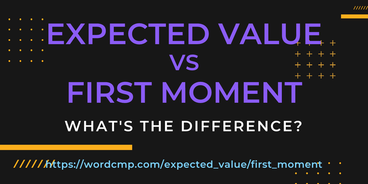 Difference between expected value and first moment