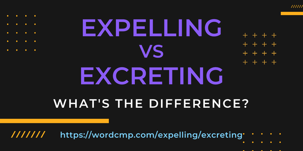 Difference between expelling and excreting