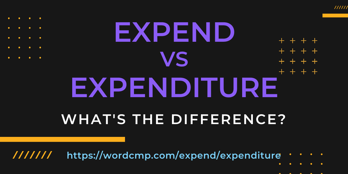 Difference between expend and expenditure
