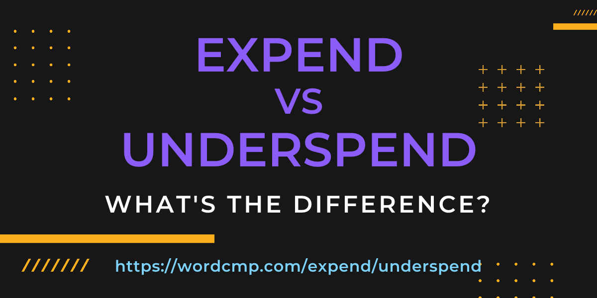Difference between expend and underspend