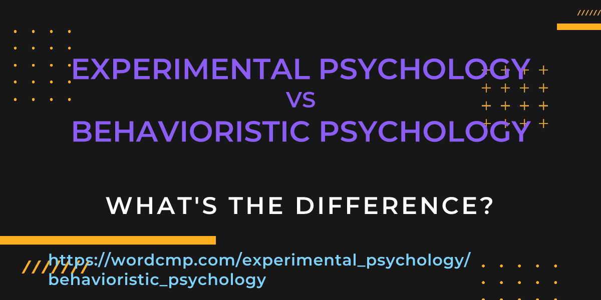 Difference between experimental psychology and behavioristic psychology