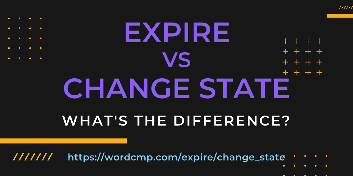 Difference between expire and change state