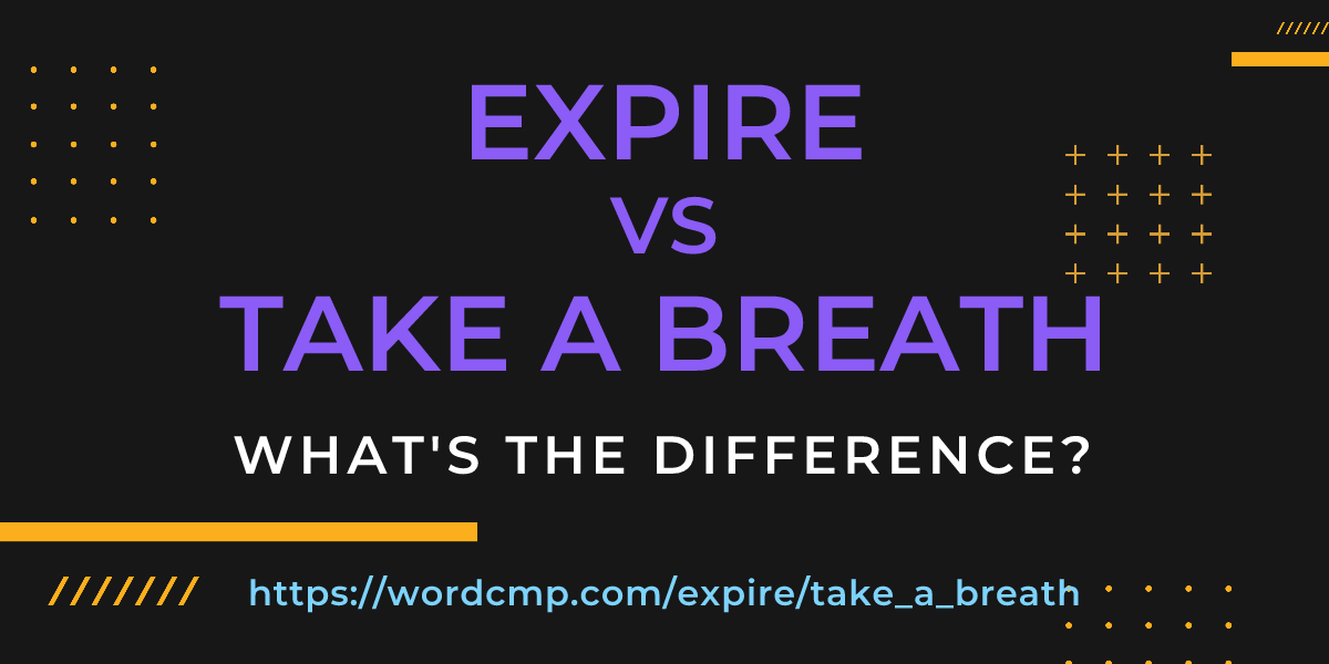 Difference between expire and take a breath