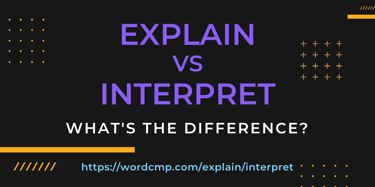 Difference between explain and interpret