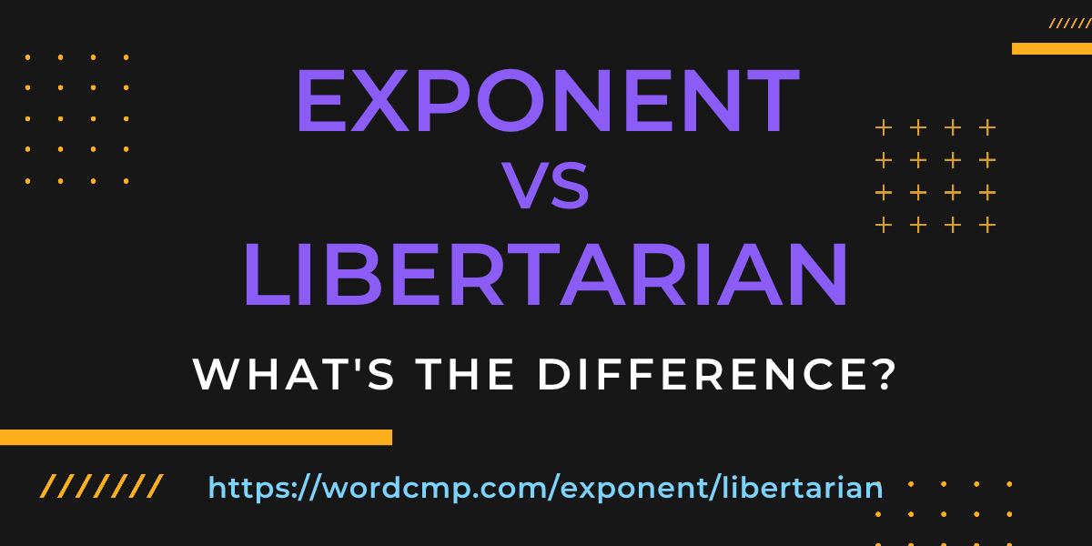 Difference between exponent and libertarian