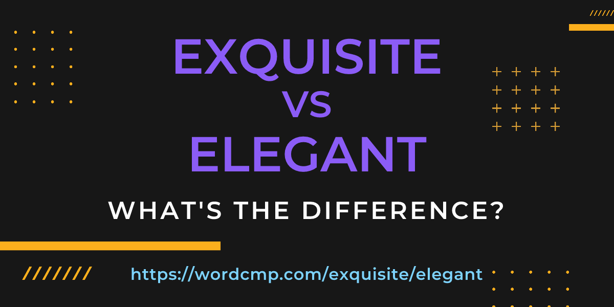 Difference between exquisite and elegant