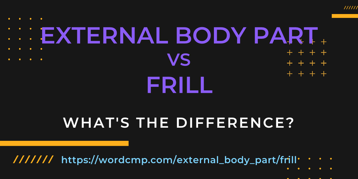 Difference between external body part and frill
