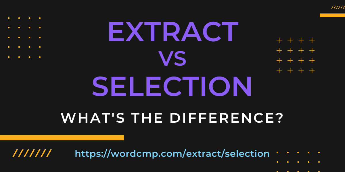 Difference between extract and selection