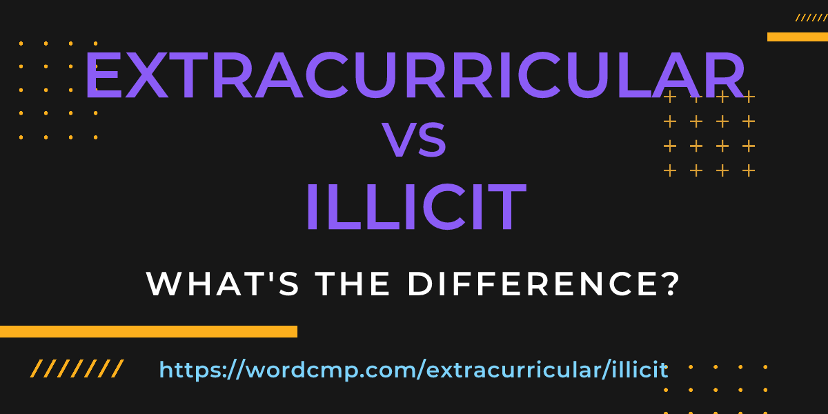 Difference between extracurricular and illicit