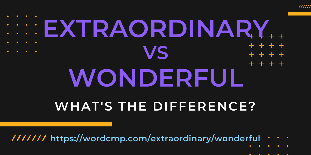 Difference between extraordinary and wonderful