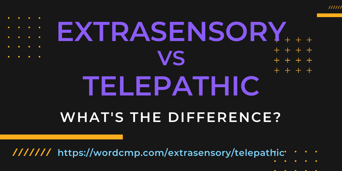 Difference between extrasensory and telepathic