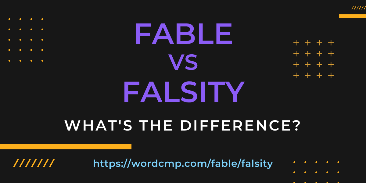 Difference between fable and falsity